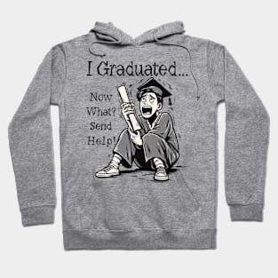 I Graduated - Now What, Send Help ,Graduation Hoodie